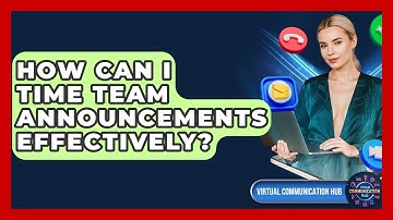 How Can I Time Team Announcements Effectively? - Virtual Communication Hub