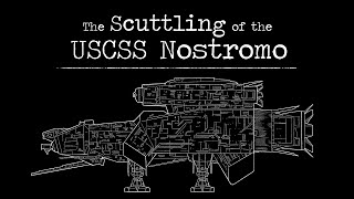 The Scuttling of the USCSS Nostromo