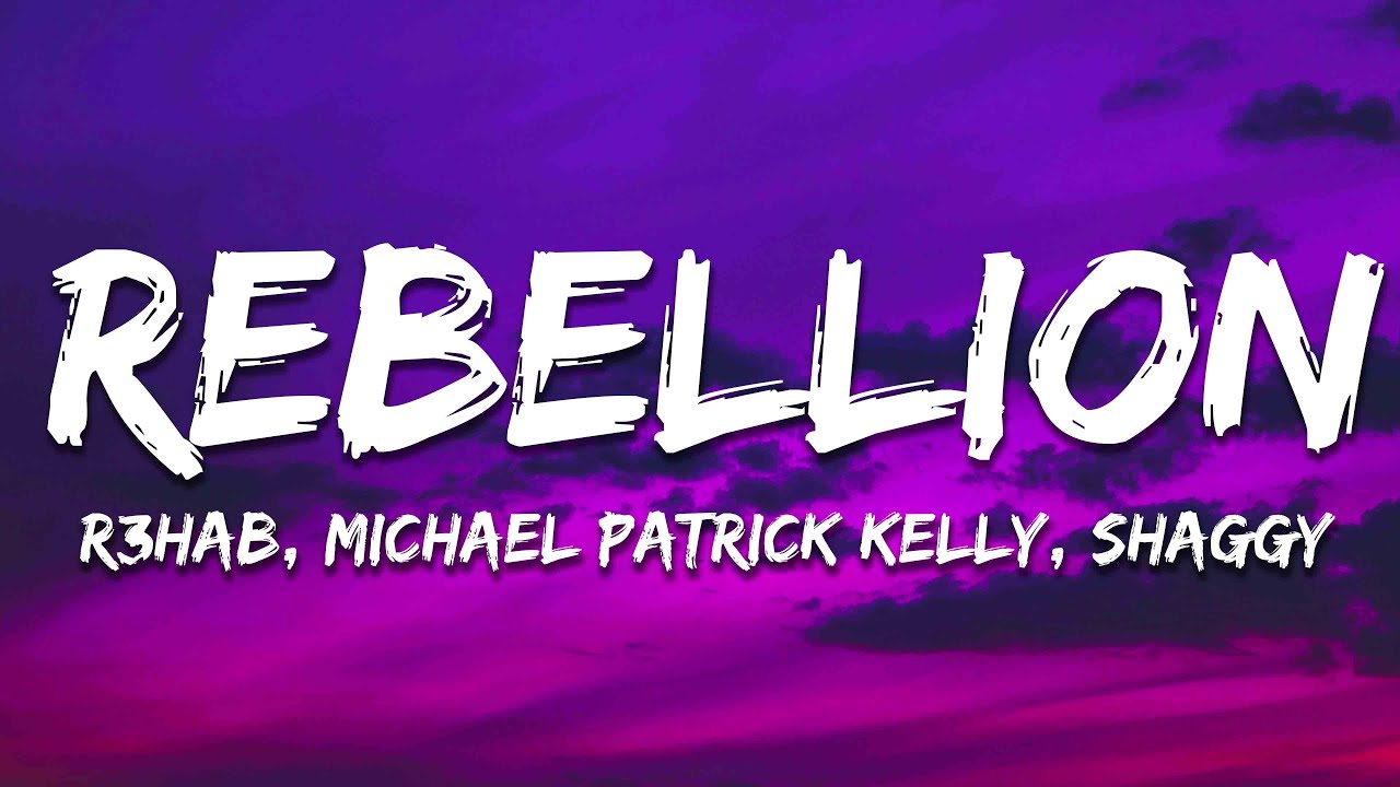 R3HAB, Michael Patrick Kelly & Shaggy - Rebellion (Lyrics)