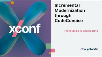 Incremental Modernization through CodeConcise — XConf Europe 2025