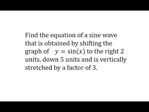 Determine the Equation of a Sine Transformation From a Description
