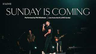 Phil Wickham - Sunday Is Coming || Exclusive Performance Live from the K-LOVE Center