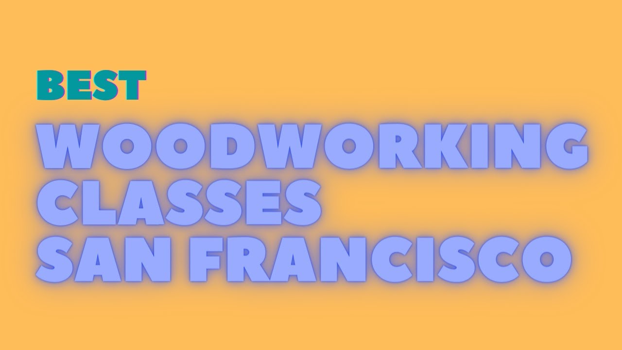 Woodworking Classes San Francisco Best Place To Learn Woodworking