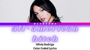 Olivia Rodrigo - all-american bitch | color coded lyrics