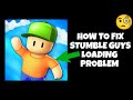 How To Fix &quot;Stumble Guys Loading&quot; Problem|| Tech Issues Solutions