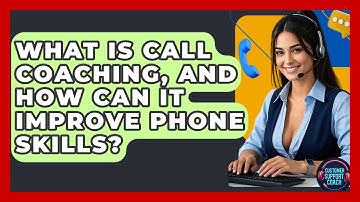 What Is Call Coaching, And How Can It Improve Phone Skills? - Customer Support Coach