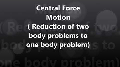 Central Force Motion