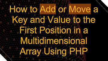 How to Add or Move a Key and Value to the First Position in a Multidimensional Array Using PHP