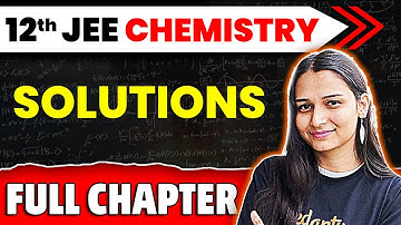 Solutions Full Chapter | Class 12 Chemistry Chapter 1 | JEE 2025 Chemistry | Shilpi Mam