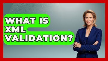 What Is XML Validation? - Emerging Tech Insider