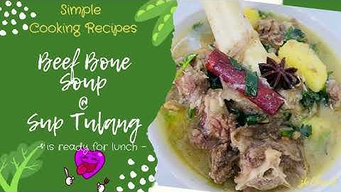 Simple Cooking Recipes - Beef Bone Soup @ Sup Tulang