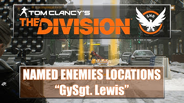 The Division Named Enemies Locations - GySgt. Lewis