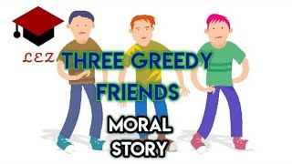 Story: three greedy friends | moral story | English writing | LKD WRITER ||