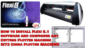 How to Install Flexi 8.1 software and configure any Cutting Plotter machine SI72 China Plotter