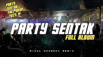 PARTY SENTAK FULL DROP 🌴 RIZAL NHARCKY REMIX VOL 4