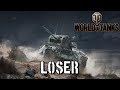 World of Tanks - Loser