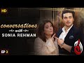 Conversation with Sonia Rehman I Ahsan Khan I Episode 03