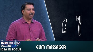 The Inventor Challenge | Idea In Focus | Gum Massager