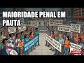 DEBATE MAIORIDADE PENAL NO CONGRESSO NACIONAL