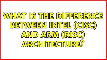 What is the difference between Intel (CISC) and ARM (RISC) architecture?