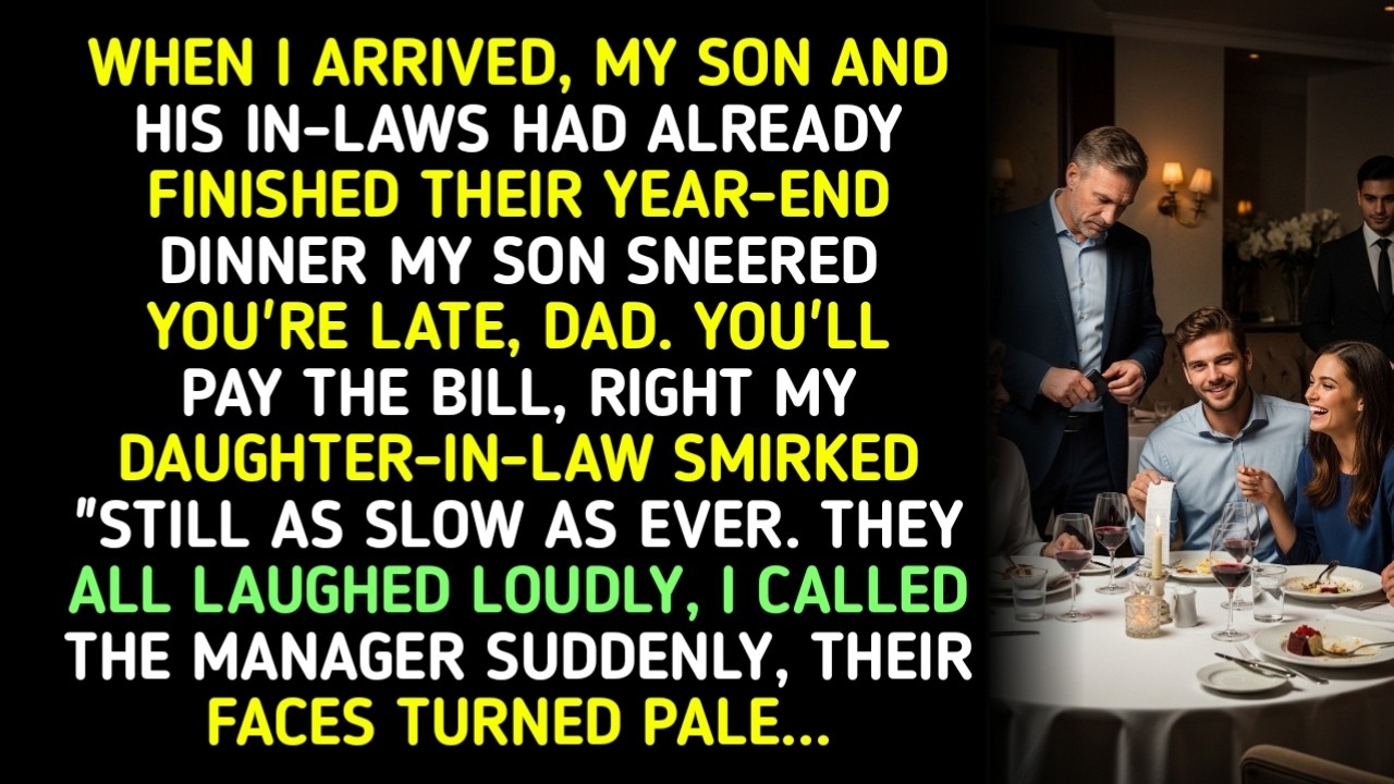 WHEN I ARRIVED, MY SON AND HIS IN-LAWS HAD ALREADY FINISHED THEIR YEAR-END DINNER MY SON SNEERED ...