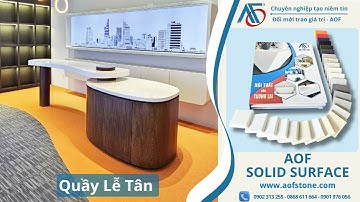Quầy lễ tân đá Solid Surface - Lựa chọn hoàn hảo cho không gian sang trọng và đẳng cấp| Nội Thất AOF