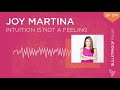 Intuition is Not a Feeling - Joy Martina #574