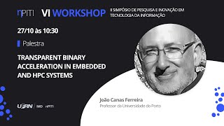 Palestra: "Transparent Binary Acceleration in Embedded and HPC systems" | VI Workshop nPITI 2020 screenshot 3