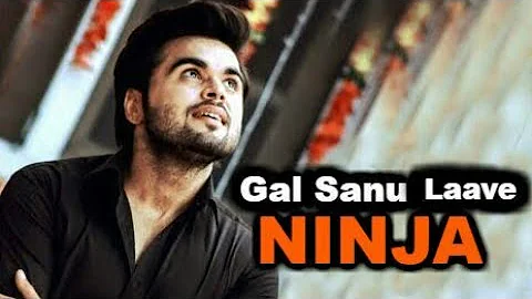 Gal Saanu Laave || Ninja || Goldboy || Nirmaan || Latest Punjabi Song 2017 || All things you need