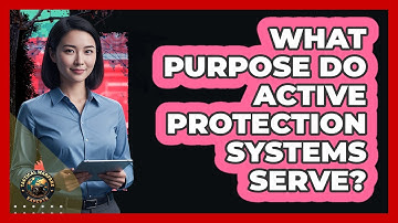 What Purpose Do Active Protection Systems Serve?