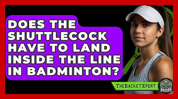 Does The Shuttlecock Have To Land Inside The Line In Badminton? - The Racket Xpert