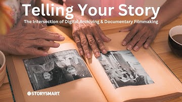 Telling Your Story - The Intersection of Digital Archiving & Documentary Filmmaking