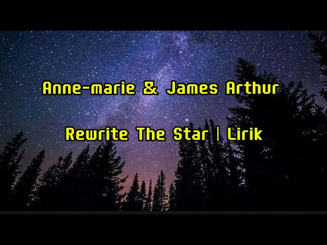 Anne-marie & James Arthur - Rewrite The Star | Lirik class=