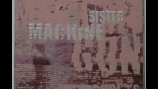 Sister Machine Gun - Bitter End