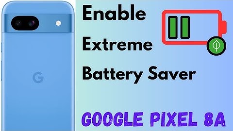 How to Enable Extreme Battery Saver Mode in Google Pixel 8a 5G