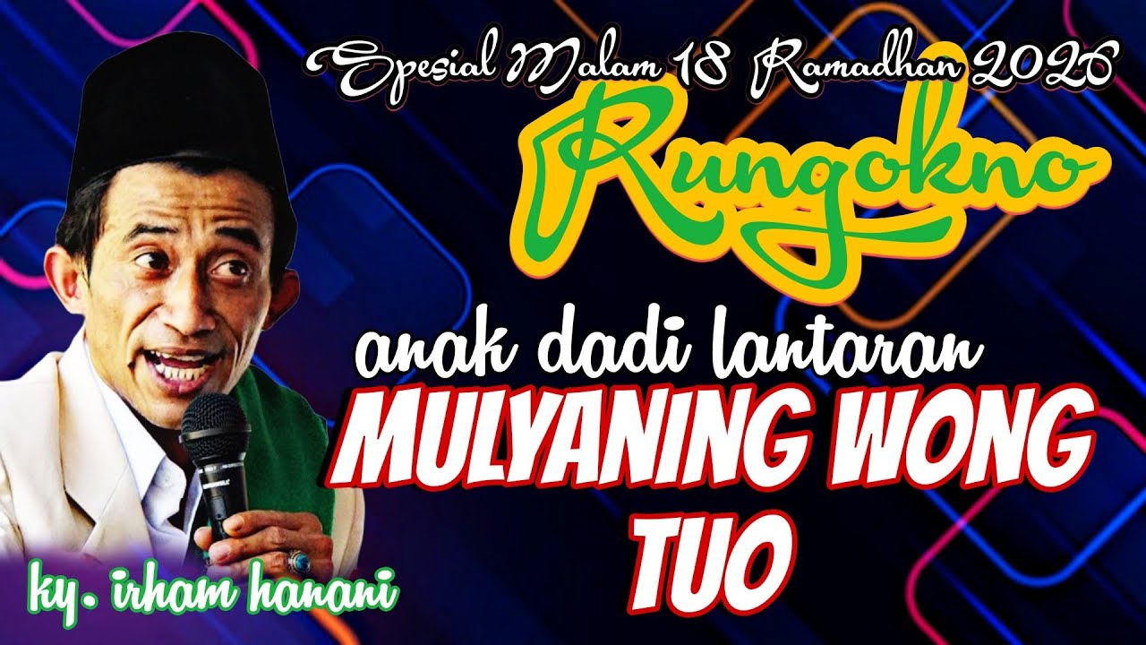 MULYANING WONG TUO SONGKO POLAHE ANAK PENGAJIAN KY. IRHAM HANANI