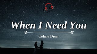 When I need you 🎶 ( Lyrics Video) | Celine Dion
