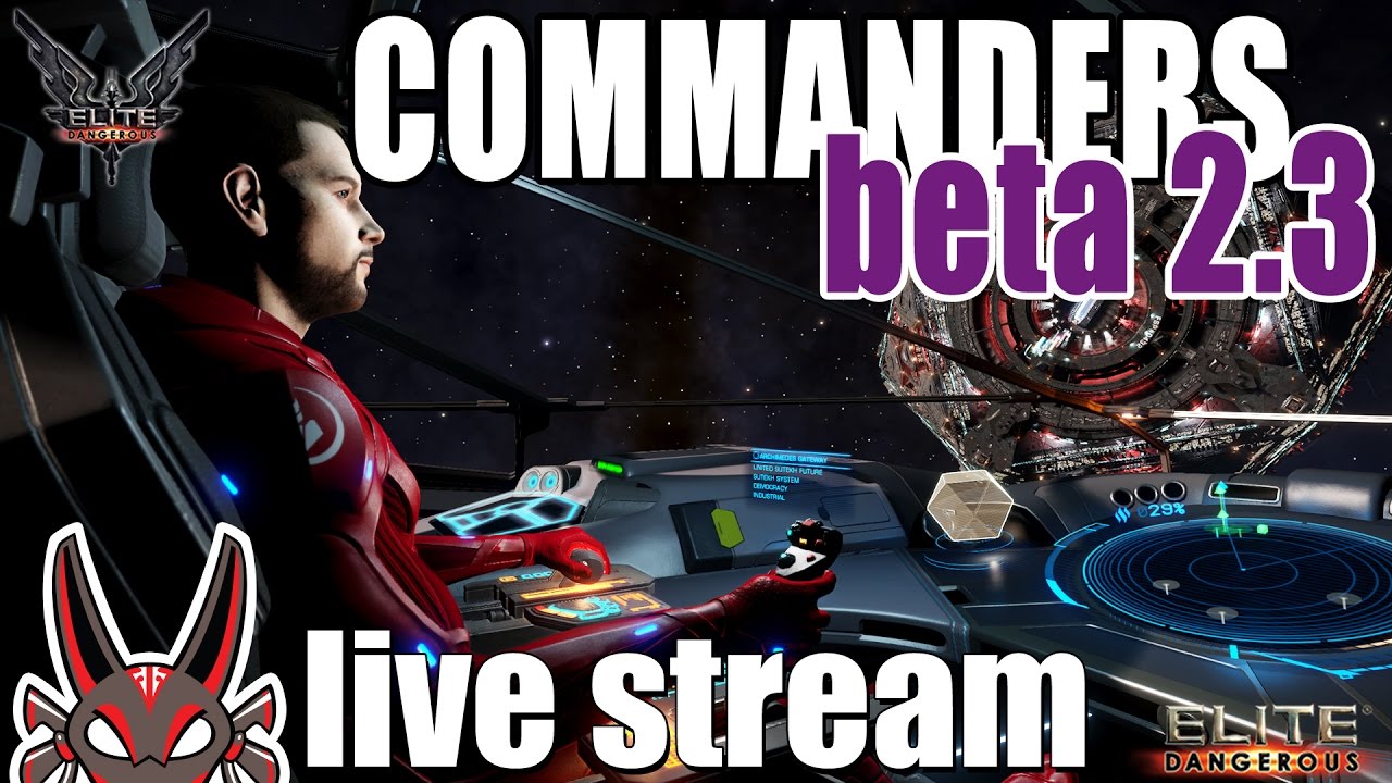 The Commanders Beta 2.3 | Elite: Dangerous Live Stream - YouTube