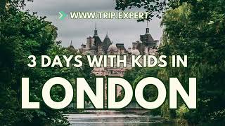 3 Days With Kids in London - Full Itinerary with a Map and PDF