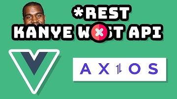 Vue and Axios (feat. Kanye REST API)