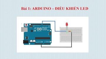 [Arduino Cơ bản] Bài 1: Điều khiển LED - Nhấp nháy và PWM