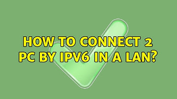 How to connect 2 PC by IPV6 in a LAN? (2 Solutions!!)