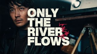 PETER BRADSHAW reviews ONLY THE RIVER FLOWS