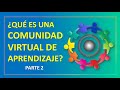 ¿QUE ES UNA COMUNIDAD VIRTUAL DE APRENDIZAJE? MINEDU PARTE 2