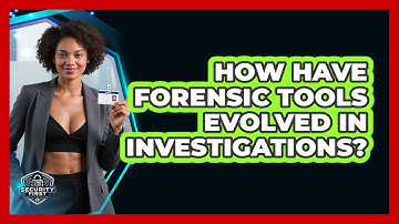 How Have Forensic Tools Evolved In Investigations? - SecurityFirstCorp.com