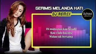 GERIMIS MELANDA HATI - DJ REMIX LIRIK 2023