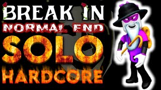 🌹Break In🌹 Normal End🎭 SOLO HARDCORE