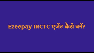 Ezeepay IRCTC एजेंट कैसे बनें? || How to make IRCTC booking Agent | IRCTC ka booking agent kese bane