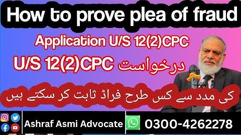 How to prove plea of fraud? Application U/S 12(2)CPC