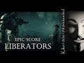 Epic Score - Liberators ( EXTENDED Remix by Kiko10061980 )